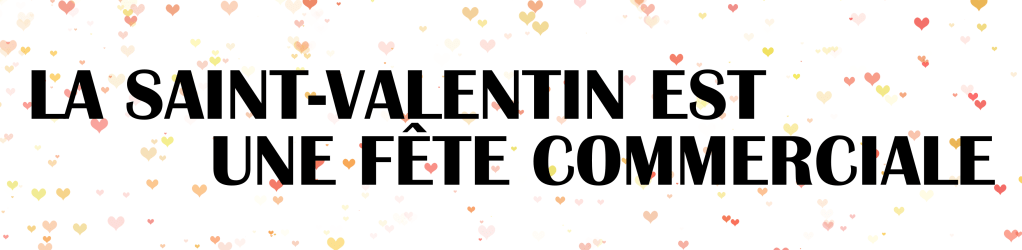 la saint valentin est une fete commerciale